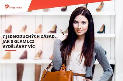7 jednoduchých zásad, jak víc vydělávat s Glami.cz. Znáte je?